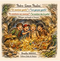 Produktbild: Os Meninos Gentis E As Aventuras Nas Cavernas (les Gar&ccedil;ons Gentils Et Les Aventures Dans Les Grottes): Bil&iacute;ngue Em Portugu&ecirc;s Et Fran&ccedil;ais.