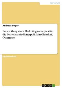 Produktbild: Entwicklung eines Marketingkonzeptes für die Betriebsansiedlungspolitik in Gleisdorf, Österreich