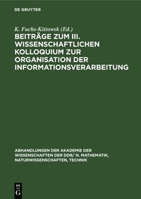 Produktbild: Beitr&auml;ge zum III. Wissenschaftlichen Kolloquium zur Organisation der Informationsverarbeitung