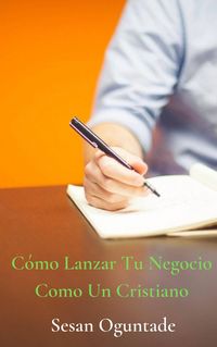 Produktbild: C&oacute;mo Lanzar Tu Negocio Como Un Cristiano
