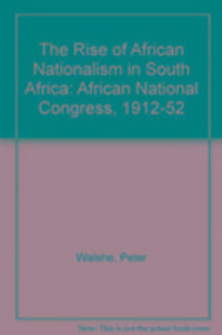 Produktbild: Walshe, P: The Rise of African Nationalism in South Africa