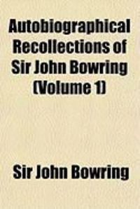 Produktbild: Autobiographical Recollections of Sir John Bowring (Volume 1)