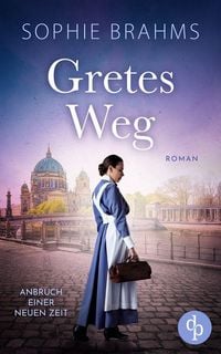Produktbild: Gretes Weg | Der historische Roman &uuml;ber eine mutige Frau im 20. Jahrhundert