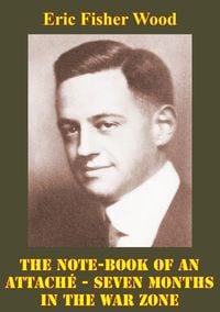 Produktbild: Note-Book Of An Attache - Seven Months In The War Zone [Illustrated Edition]