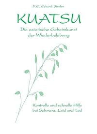 Produktbild: Kuatsu Die asiatische Geheimkunst der Wiederbelebung