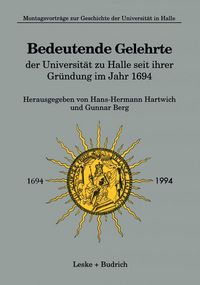 Produktbild: Bedeutende Gelehrte der Universit&auml;t zu Halle seit ihrer Gr&uuml;ndung im Jahr 1694
