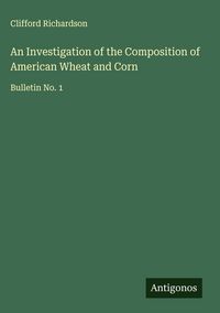 Produktbild: An Investigation of the Composition of American Wheat and Corn