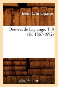 Produktbild: Oeuvres de Lagrange. T. 8 (&Eacute;d.1867-1892)