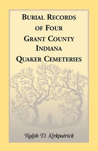 Produktbild: Burial Records of Four Grant County, Indiana, Quaker Cemeteries