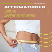 Produktbild: Affirmationen zum Abnehmen: 111 kraftvolle Affirmationen f&uuml;r dein Wohlf&uuml;hlgewicht