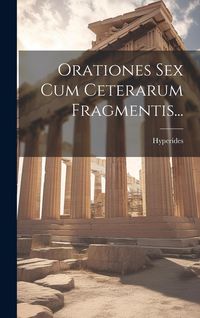 Produktbild: Orationes Sex Cum Ceterarum Fragmentis...