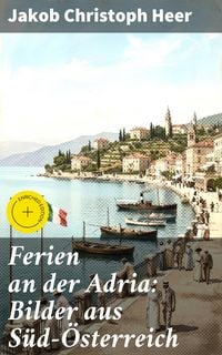 Produktbild: Ferien an der Adria: Bilder aus S&uuml;d-&Ouml;sterreich