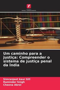 Produktbild: Um caminho para a justi&ccedil;a: Compreender o sistema de justi&ccedil;a penal da &Iacute;ndia