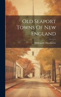 Produktbild: Old Seaport Towns Of New England