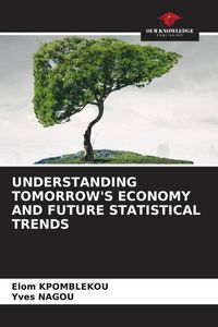 Produktbild: Understanding Tomorrow's Economy and Future Statistical Trends