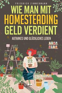 Produktbild: Wie man mit Homesteading Geld verdient