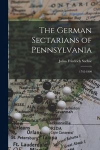 Produktbild: The German Sectarians of Pennsylvania: 1742-1800