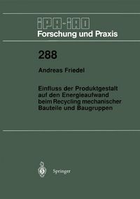 Produktbild: Einfluss der Produktgestalt auf den Energieaufwand beim Recycling mechanischer Bauteile und Baugruppen