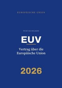 Produktbild: EUV &ndash; Vertrag &uuml;ber die Europ&auml;ische Union (konsolidierte Fassung)