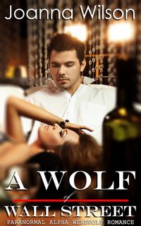 Produktbild: A Wolf of Wall Street (Paranormal Alpha Werewolf Shifter Romance)
