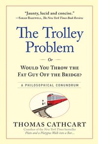 Produktbild: Cathcart, T: Trolley Problem, or Would You Throw the Fat Guy