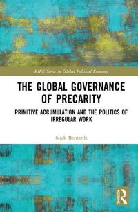 Produktbild: Bernards, N: The Global Governance of Precarity