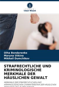 Produktbild: Strafrechtliche und Kriminologische Merkmale der H&auml;uslichen Gewalt