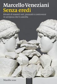 Produktbild: Senza eredi. Ritratti di maestri veri, presunti e controversi in un'epoca che li cancella