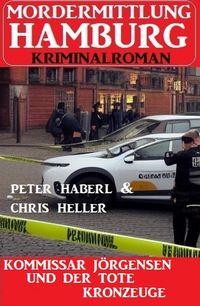 Produktbild: Kommissar J&ouml;rgensen und der tote Kronzeuge: Mordermittlung Hamburg Kriminalroman