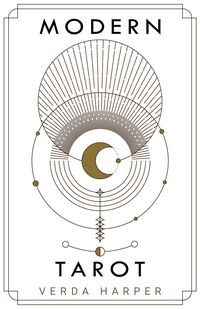 Produktbild: Modern tarot: The ultimate guide to the mystery, witchcraft, cards, decks, spreads and how to avoid traps and understand the symbolism (Modern Spiritu