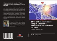 Produktbild: Effet anticanc&eacute;reux de l'algue Gracilaria cervicornis sur le cancer du sein