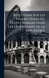 Produktbild: R&Atilde;(c)fl&Atilde;(c)xions Sur Les Divers G&Atilde;(c)nies Du Peuple Romain Dans Les Diverstemps De La R&Atilde;(c)publique