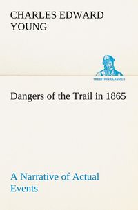 Produktbild: Dangers of the Trail in 1865 A Narrative of Actual Events