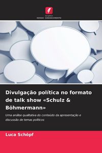 Produktbild: Divulga&ccedil;&atilde;o pol&iacute;tica no formato de talk show 'Schulz & B&ouml;hmermann'
