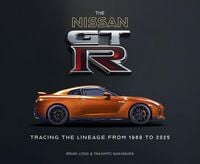 Produktbild: The Nissan Gt-R: Tracing the Lineage from 1969 to 2025