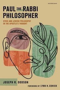 Produktbild: Paul the Rabbi Philosopher: Stoic and Jewish Philosophy in the Apostle's Thought