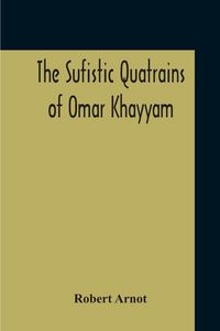 Produktbild: The Sufistic Quatrains Of Omar Khayyam