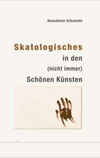 Produktbild: Skatologisches in den (nicht immer) Sch&ouml;nen K&uuml;nsten