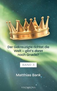 Produktbild: Der Gekreuzigte richtet die Welt - gibt's dann noch Gnade?