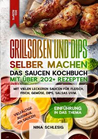Produktbild: Grillso&szlig;en und Dips selber machen &ndash; Das Saucen Kochbuch mit &uuml;ber 202+ Rezepten