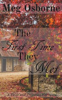 Bild vom Artikel The First Time They Met - A Pride and Prejudice Variation vom Autor Meg Osborne