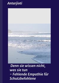 Produktbild: Denn sie wissen nicht, was sie tun - Fehlende Empathie f&uuml;r Schutzbefohlene