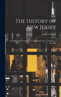 Produktbild: The History of New Jersey: From its Earliest Settlement to the Present Time: Including a Brief His