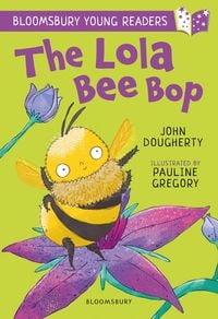 Produktbild: The Lola Bee Bop: A Bloomsbury Young Reader