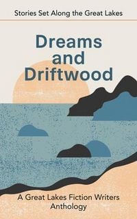 Produktbild: Dreams and Driftwood: Stories Set Along the Great Lakes