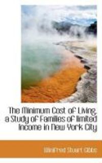Produktbild: The Minimum Cost of Living, a Study of Families of Limited Income in New York City