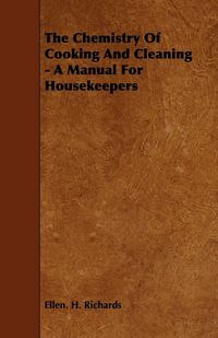 Produktbild: The Chemistry Of Cooking And Cleaning - A Manual For Housekeepers