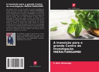 Produktbild: A transi&ccedil;&atilde;o para o grande Centro de Investiga&ccedil;&atilde;o INERA/YANGAMBI