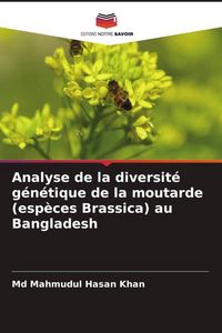 Produktbild: Analyse de la diversit&eacute; g&eacute;n&eacute;tique de la moutarde (esp&egrave;ces Brassica) au Bangladesh