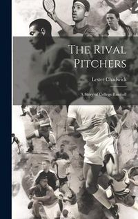 Produktbild: The Rival Pitchers; a Story of College Baseball